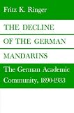 The Decline of the German Mandarins: The German Academic Community, 1890-1933