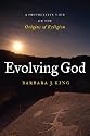 Evolving God: A Provocative View on the Origins of Religion