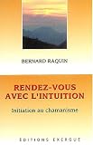 Rendez-vous avec l'intuition : Initiation au chamanisme