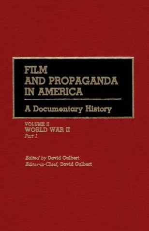 Film and Propaganda in America: A Documentary History/Volume II/World War II/Part 1 (Documentary Reference Collections) under Propaganda in The Books Store