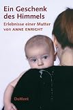Ein Geschenk des Himmels - Erlebnisse einer Mutter - Anne Enright, Maria Mill
