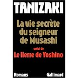 La Vie secr�te du seigneur de Musashi / Le Lierre de Yoshinopar Junichir� Tanizaki