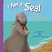 I Am a Seal: The Life of an Elephant Seal (I Live in the Ocean)