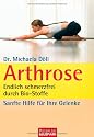 Arthrose: Endlich schmerzfrei durch Bio-Stoffe: Endlich schmerzfrei durch Bio-Stoffe. Sanfte Hilfe für Ihre Gelenke