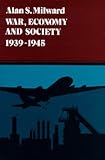 War, Economy and Society, 1939-1945 (History of World Economy in the Twentieth Century)