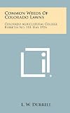 Common Weeds Of Colorado Lawns: Colorado Agricultural College Bulletin No. 310, May, 1926