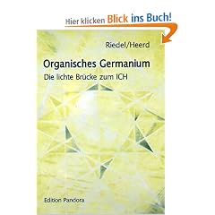 Organisches Germanium: Die lichte Br�cke zum ICH