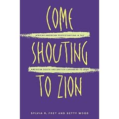 Come Shouting to Zion: African American Protestantism in the American South and British Caribbean to 1830