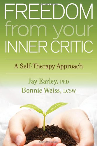 freedom from your inner critic a self therapy approach