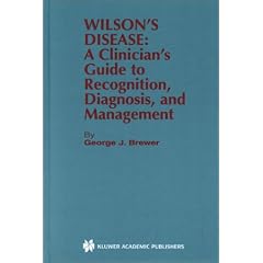 Wilson's Disease: A Clinician's Guide to Recognition, Diagnosis, and Management by George J. Brewer