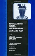 Liquid Rocket Thrust Chambers: Aspects of Modeling, Analysis, and Design (Progress in Astronautics and Aeronautics)