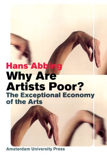 Download Why Are Artists Poor?: The Exceptional Economy of the Arts Download Why Are Artists Poor?: The Exceptional Economy of the Arts