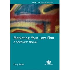 Marketing Your Law Firm: A Solicitors Manual