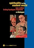 Spirituality in the Modern World: A dialogue with Ken Wilber and Traleg Kyabgon Rinpoche