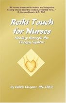 Reiki Touch for Nurses: Healing Through the Energy System