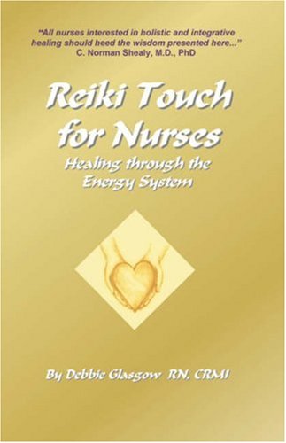 REIKI TOUCH FOR NURSES: Healing Through the Energy System