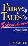Books : Fairy Tales and the Art of Subversion: The Classical Genre for Children and the Process of Civilization