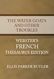  : The Water Goats and Other Troubles - Webster's French Thesaurus Edition