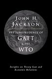 The Jurisprudence of GATT and the WTO: Insights on Treaty Law and Economic Relations