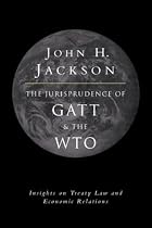 The Jurisprudence of GATT and the WTO: Insights on Treaty Law and Economic Relations