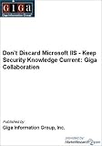 Review MarketResearch.com  / Don't Discard Microsoft IIS - Keep Security Knowledge Current: Giga Collaboration