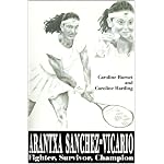 Arantxa Sanchez-Vicario: Fighter, Survivor, Champion book cover