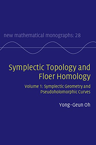 Symplectic Topology and Floer Homology: Volume 1, Symplectic Geometry and Pseudoholomorphic Curves (New Mathematical Monographs)