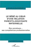 Le b�b� au coeur d'une relation parents-assistante maternelle : Des paradoxes... aux comp�tences professionnelles