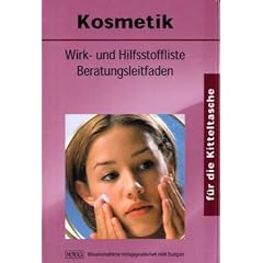 Kosmetik f�r die Kitteltasche: Wirk- und Hilfsstoffliste, Beratungsleitfaden