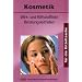 Kosmetik f�r die Kitteltasche: Wirk- und Hilfsstoffliste, Beratungsleitfaden