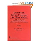 Educational Activity Programs for Older Adults: A 12-Month Idea Guide for Adult Education... by Janice Williams and Janet C Downs