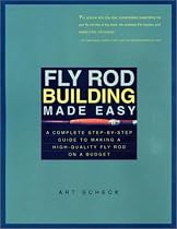 Fly Rod Building Made Easy: A Complete Step-by-step Guide to Making a High-quality Fly Rod on a Budget