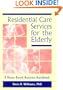 Residential Care Services for the Elderly: Business Guide for Home-Based Eldercare (Monograph Published Simultaneously As the Journal of Housing for the Elderly , Vol 8, No 2)