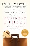 There's No Such Thing As Business Ethics: There's Only One Rule For Making Decisions