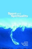 Sport and Spirituality: An Introduction (Ethics & Sport): An Introduction (Ethics and Sport)