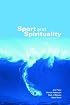 Sport and Spirituality: An Introduction (Ethics and Sport)