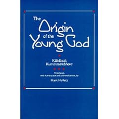 The Origin of the Young God: Kalidasa's Kumarasambhava