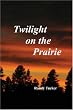 Twilight on the Prairie