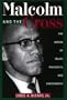 Malcolm and the Cross: The Nation of Islam, Malcolm X, and Christianity