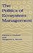 Book The Politics of Ecosystem Management