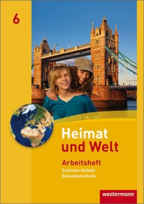 Westermann Heimat und Welt 3. Arbeitsheft. Sekundarschulen. Sachsen-Anhalt: Ausgabe 2010