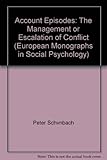 Account episodes : the management or escalation of conflict