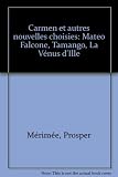Carmen et autres nouvelles choisies : Mateo Falcone, Tamango, La Vénus d'Ille