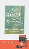 The Story of Forgetting [With Headphones] (Playaway Adult Fiction)