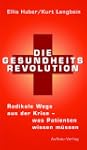 Die Gesundheits-Revolution. Radikale...