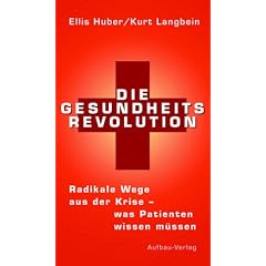 Die Gesundheits-Revolution. Radikale Wege aus der Krise - was Patienten wissen m�ssen