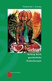 Produkt-Bild: Die zweite Geburt. Heilung durch ganzheitliche Prim&auml;rtherapie