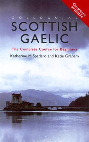 Colloquial Scottish Gaelic: The Complete Course for Beginners (Colloquials) [Casette only] (Colloquial Series)
