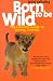 Born to Be Wild: The Livewire Guide to Saving Animals
