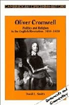 Oliver Cromwell: Politics and Religion in the English Revolution 1640-1658 (Cambridge Topics in History)